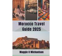 Morocco Travel Guide 2025: Discover the coastal charms and endless delights