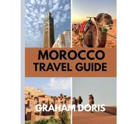 Morocco Travel Guide 2025: Ride the Magic Carpet of Morocco - 2025’s Must-See Destinations