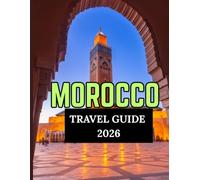 MOROCCO TRAVEL GUIDE 2026