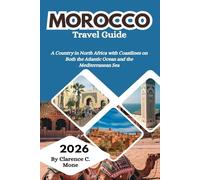 Morocco Travel Guide 2026: A Country in North Africa with Coastlines on Both the Atlantic Ocean and the Mediterranean Sea