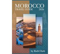 Morocco Travel Guide 2026: Essential Itineraries, Local Experiences, Hidden Gems, and Practical Advice for Every Journey