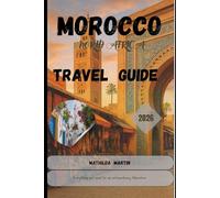 Morocco Travel Guide 2026: Everything you need for an extraordinary Adventure.