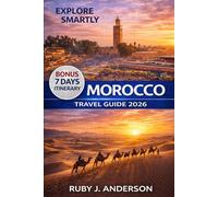 Morocco Travel Guide 2026: Explore Marrakech, Fes, Casablanca, Tangier & Agadir with detailed maps, itineraries, desert trips, local culture & must-see places