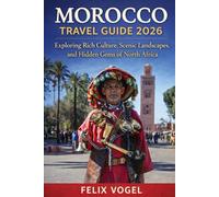Morocco Travel Guide 2026: Exploring Rich Culture, Scenic Landscapes, and Hidden Gems of North Africa