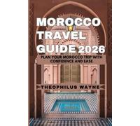 Morocco Travel Guide 2026: Plan Your Morocco Trip with Confidence and Ease