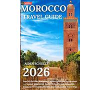 Morocco Travel Guide 2026: Your All-in-One Resource: Explore Must-See Attractions, Curated Itineraries, Budget-Friendly and Accessible Stays, Up-to-Date Essentials, and Sustainable Travel Tips