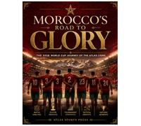Morocco's Road to Glory: The 2026 World Cup Journey of the Atlas Lions | Match Analysis, Player Profiles, Tactical Insights, Tournament Statistics & Historic Moments