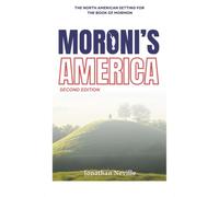 Moroni's America 2nd Edition: The North American Setting for the Book of Mormon