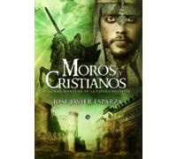 Moros y cristianos: la gran aventura de la España medieval (SIN COLECCION)