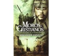 Moros y cristianos: la gran aventura de la España medieval (SIN COLECCION)