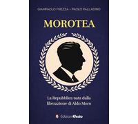 Morotea. La Repubblica nata dalla liberazione di Aldo Moro (Parerga)