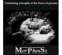 MORPHEUSZ - Tantalizing Thoughts at the Dawn of Dreams