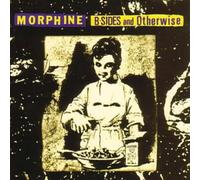 Morphine - B-SIDES & OTHER (UK)