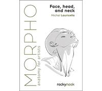 Morpho: Face, Head, and Neck: Anatomy for Artists: 10 (Morpho: Anatomy for Artists)