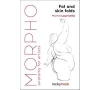 Morpho: Fat and Skin Folds: Anatomy for Artists: 4 (Morpho: Anatomy for Artists)
