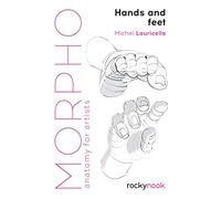 Morpho: Hands and Feet: Anatomy for Artists: 5 (Morpho: Anatomy for Artists)