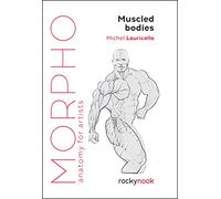 Morpho Muscled Bodies: Anatomy for Artists: 7 (Morpho: Anatomy for Artists)