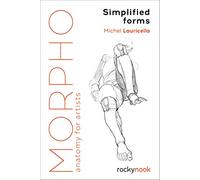 Morpho: Simplified Forms: Anatomy for Artists: 2 (Morpho: Anatomy for Artists)