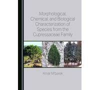 Morphological, Chemical, and Biological Characterization of Species from the Cupressaceae Family