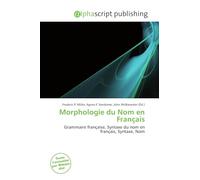 Morphologie du Nom en Français: Grammaire française, Syntaxe du nom en français, Syntaxe, Nom