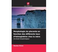 Morphologie du placenta en fonction des différents taux d'hémoglobine chez la mère: Une étude histopathologique