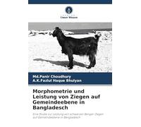 Morphometrie und Leistung von Ziegen auf Gemeindeebene in Bangladesch: Eine Studie zur Leistung von schwarzen Bengal-Ziegen auf Gemeindeebene in Bangladesch