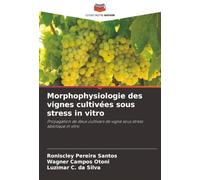 Morphophysiologie des vignes cultivées sous stress in vitro: Propagation de deux cultivars de vigne sous stress abiotique in vitro