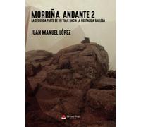 Morriña andante 2: La segunda parte de un viaje hacia la nostalgia gallega