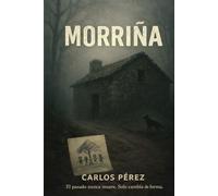 Morriña: El pasado nunca muere. Solo cambia de forma.: 1 (#Proyecto Morriña)