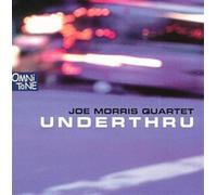 Joe Morris Quartet - Underthru