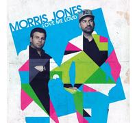 Morris Jones - Love Me Loud