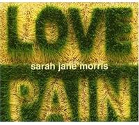 Morris,Sarah Jane - Love And Pain