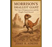 Morrison’s Smallest Giant: The Case of Enigmacursor and the Fragile Fossil Record