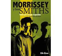 Morrissey y los Smiths. Tanto por lo que responder | Carlos Pérez De Ziriza