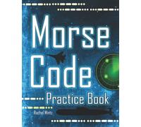 Morse Code Practice Book: Learn How To Read and Write MORSE Letters and Numbers, EASY Tutorial Practice Pages for Adults and Kids Ages 8+