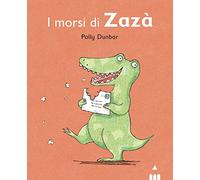 Morsi di Zazà. Tilly e i suoi amici. Ediz. a colori