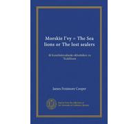 Morskie lvy = The Sea lions or The lost sealers: ili Korablekrushenie okhotnikov za tiuleniami