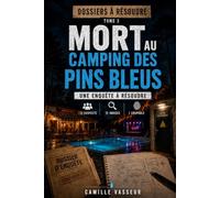 Mort au Camping des Pins: Livre-enquête interactif : 12 suspects, 15 indices, un coupable à démasquer (Dossiers à résoudre)
