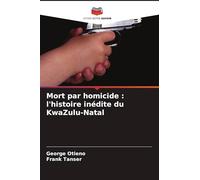 Mort par homicide: l'histoire inédite du KwaZulu-Natal