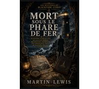Mort sous le phare de fer: Un mystère captivant avec des passages secrets, des héritiers disparus et une conspiration vieille de plusieurs siècles (Livre 3) (Les mystères de Blacktide Curio)