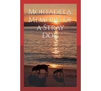 Mortadela: Memoirs of a Stray Dog