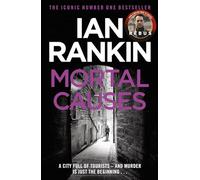 Mortal Causes: From the iconic #1 bestselling author of A SONG FOR THE DARK TIMES (A Rebus Novel)