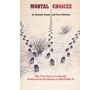 Mortal Choices: The True Story of a Family Protected by the Enemy in World War II