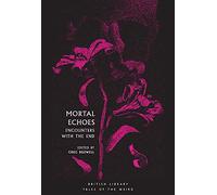Mortal Echoes: Encounters with the End (Tales of the Weird)