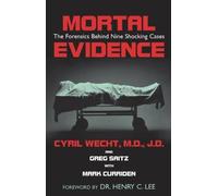 Mortal Evidence: The Forensics Behind Nine Shocking Cases First Edition by Wecht, Cyril H., Saitz, Greg (2003) Hardcover