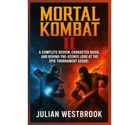 Mortal Kombat II: A Complete Review, Character Guide, and Behind-the-Scenes Look at the Epic Tournament Sequel
