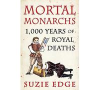Mortal Monarchs: 1000 Years of Royal Deaths