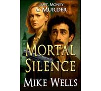 Mortal Silence: A Lust, Money & Murder Novel: 18