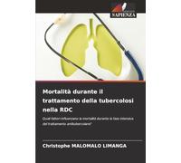 Mortalità durante il trattamento della tubercolosi nella RDC: Quali fattori influenzano la mortalità durante la fase intensiva del trattamento antitubercolare?
