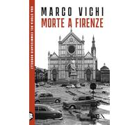 Morte a Firenze. Un'indagine del commissario Bordelli (TEA Uno)